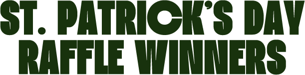 St. Patrick's Day Raffle Winners